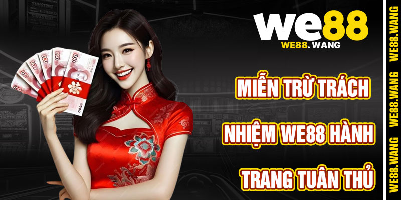 Hành Trang Tuân Thủ Miễn Trừ Trách Nhiệm WE88