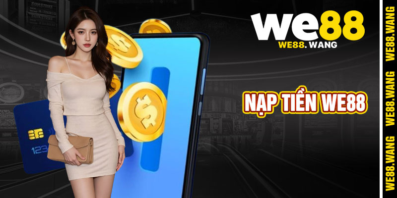 Nạp Tiền We88